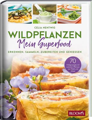Wildpflanzen - Mein Superfood, Celia Nentwig