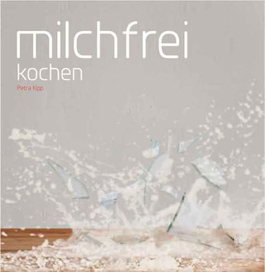 Milchfrei kochen, Petra Kipp