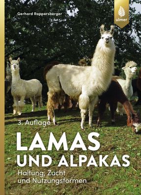 Lamas und Alpakas Haltung, Zucht und Nutzungsformen Gerhard Rappers