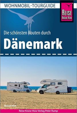 Reise Know-How Wohnmobil-Tourguide Daenemark Die schoensten Routen