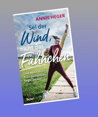 Sei der Wind, nicht das F?hnchen, Annie Heger