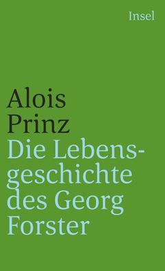 Die Lebensgeschichte des Georg Forster, Alois Prinz