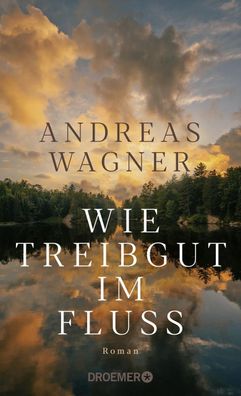 Wie Treibgut im Fluss, Andreas Wagner