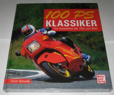 Bildband 100 PS Motorrad Klassiker - Die Superbikes der 70er und 80er