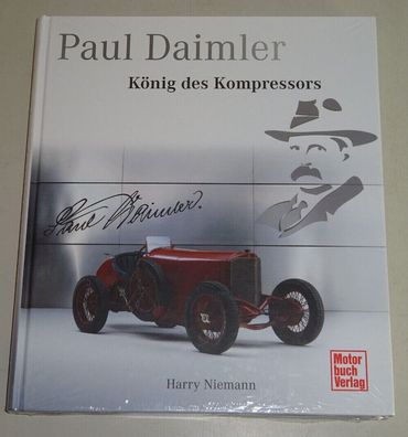 Bildband: Paul Daimler - König des Kompressors | Mercedes, Knight, Cardan, Horch