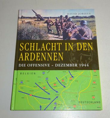 Fachbuch - Schlacht in den Ardennen: Die Offensive - Dezember 1944
