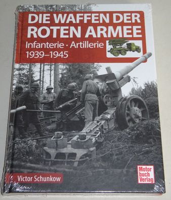 Sachbuch Die Waffen der Roten Armee - Infanterie - Artillerie 1939-1945