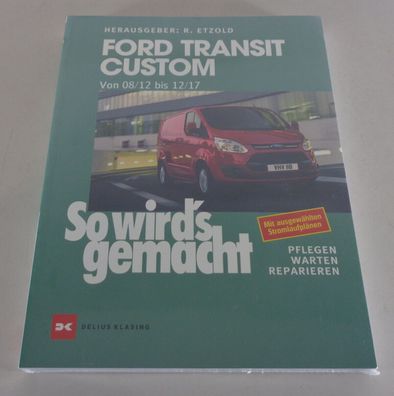Reparaturanleitung "So wird's gemacht" Ford Transit Custom, Baujahre 2012 - 2017
