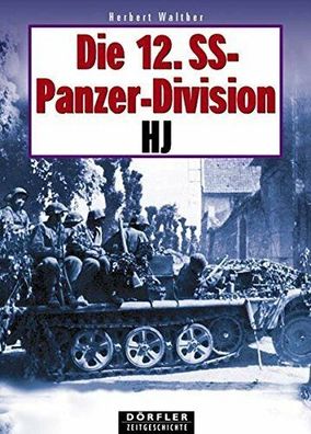 Fachbuch - Die 12. SS-Panzer-Division HJ im 2. Weltkrieg - Herbert Walther