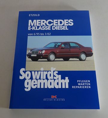 Reparaturanleitung So wird's gemacht Mercedes E-Klasse W210 Diesel ab 06/1995