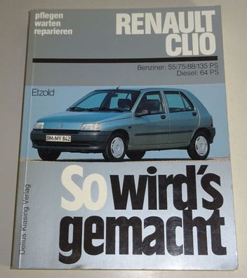 Reparaturanleitung So wird's gemacht Renault Clio (55 - 135 PS) Bj. 1990 - 1998