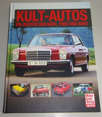 Bildband: KULT-Autos - Die besten Brot- und Butterautos 60er 70er 80er Jahre