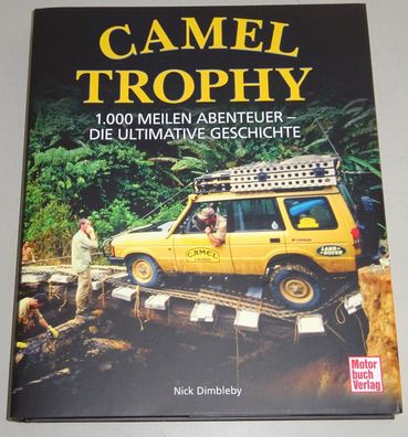 Bildband: Camel Trophy - 1.000 Meilen Abenteuer - Die ultimative Geschichte.