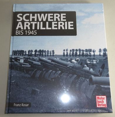 Bildband / Sachbuch: Schwere Artillerie - bis 1945