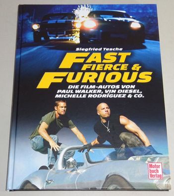 Bildband Fast, Fierce and Furious - Die Film-Autos von Paul Walker + Vin Diesel
