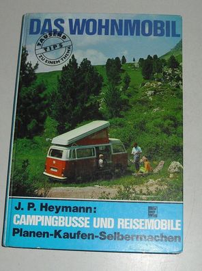 Das Wohnmobil Handbuch mit VW Bus T2 Westfalia Berlin, Peugeot J7, Mercedes L207