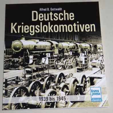 Bildband / Sachbuch Deutsche Kriegslokomotiven - 1939 bis 1945