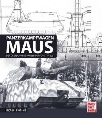 Sachbuch: Panzerkampfwagen Maus - Der überschwere Panzer Porsche Typ 205