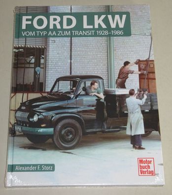 Bildband: Ford LKW - Vom Typ AA zum Transit 1928-1986 Cargo FK1000 Taunus F-Max