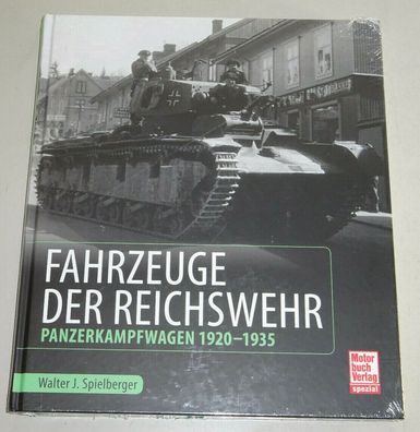 Bildband / Sachbuch: Fahrzeuge der Reichswehr - Panzerkampfwagen 1920-1935