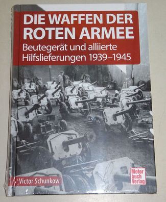 Sachbuch Die Waffen der Roten Armee - Beutegerät und alliierte Hilfslieferungen