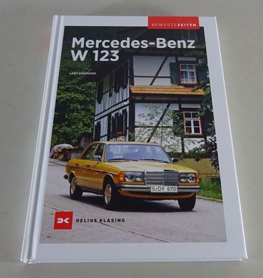 Bildband Buchreihe Bewegte Zeiten: Mercedes Benz W123 Limo T-Modell Coupé CE TE