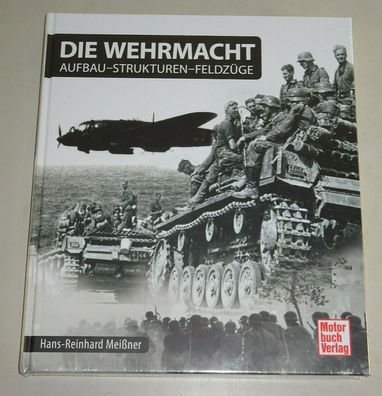 Bildband / Sachbuch: Die Wehrmacht - Aufbau - Strukturen - Feldzüge