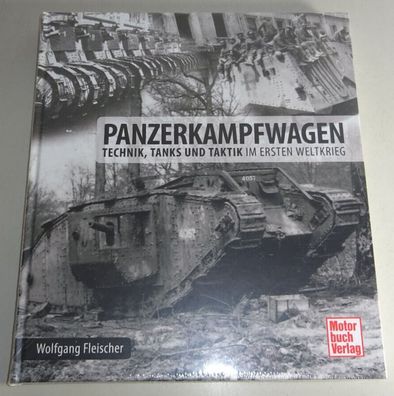 Sachbuch: Panzerkampfwagen - Technik, Tanks und Taktik im Ersten Weltkrieg