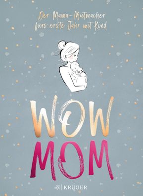 WOW MOM Der Mama-Mutmacher fuers erste Jahr mit Kind Lisa Harmann K