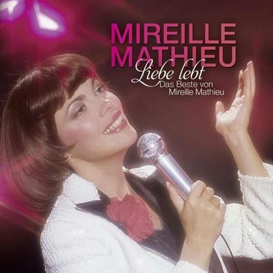 Liebe lebt: Das Beste von Mireille Mathieu - Ariola 88875005122 - (CD / Titel: H-P)