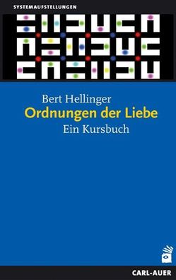 Ordnungen der Liebe Ein Kursbuch Hellinger, Bert Systemaufstellung