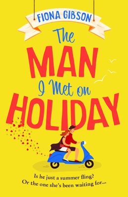 The Man I Met on Holiday: The hilarious new escapist read from the queen of ...