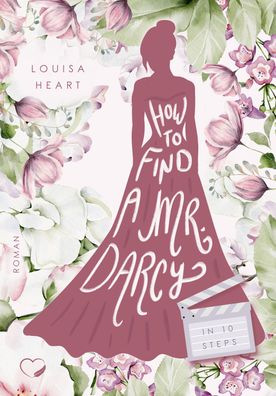 How to find a Mr Darcy in Ten Steps: Haters-to-Lovers Liebesroman, Louisa H ...