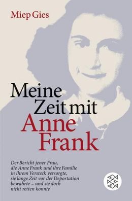 Meine Zeit mit Anne Frank: Der Bericht jener Frau, die Anne Frank und ihre F ...