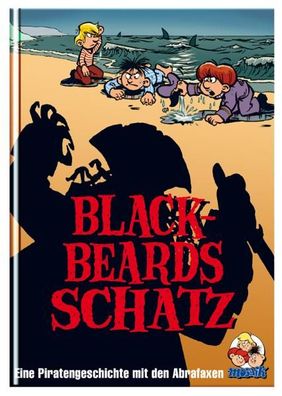 Blackbeards Schatz: Eine Piratengeschichte mit den Abrafaxen, Jens U. Schub ...