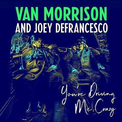 Van Morrison & Joey DeFrancesco: You're Driving Me Crazy - Sony - (CD / Titel: Q-Z)