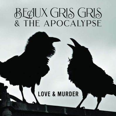 Beaux Gris Gris & The Apocalypse: Love & Murder - Cadiz - (CD / Titel: H-P)