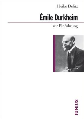 mile Durkheim zur Einf?hrung, Heike Delitz