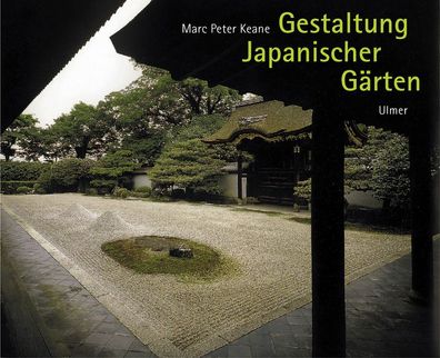 Gestaltung Japanischer G?rten, Marc Peter Keane