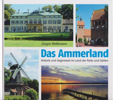 Das Ammerland: Historie und Gegenwart im Land der Parks und G?rten, J?rgen ...