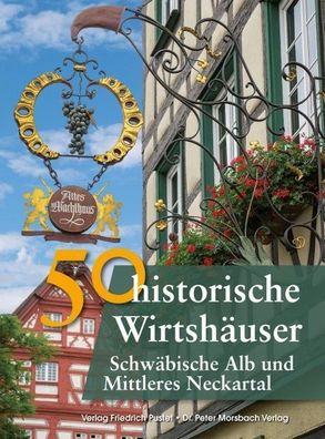 50 historische Wirtsh?user Schw?bische Alb und Mittleres Neckartal, Franzis ...