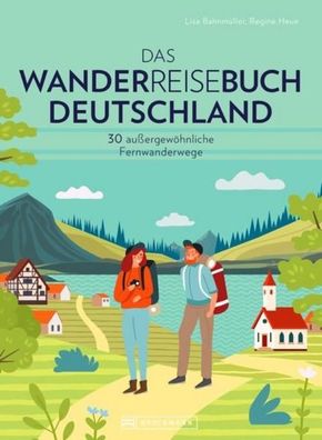 Das Wanderreisebuch Deutschland, Lisa Bahnm?ller