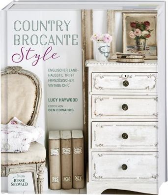 Country Brocante Style, Lucy Haywood