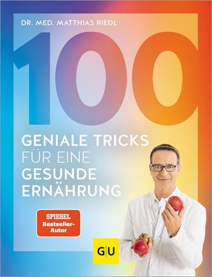 100 geniale Tricks f?r eine gesunde Ern?hrung, Matthias Riedl