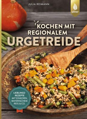 Kochen mit regionalem Urgetreide, Julia Reimann