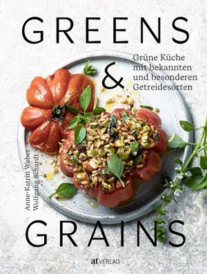 Greens & Grains, Anne-Katrin Weber
