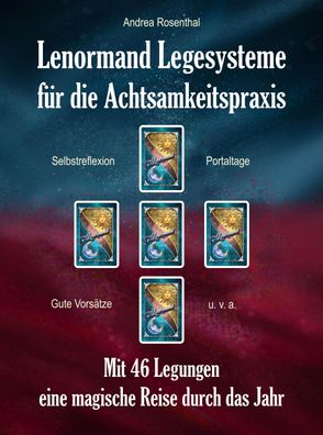 Lenormand Legesysteme f?r die Achtsamkeitspraxis, Andrea Rosenthal