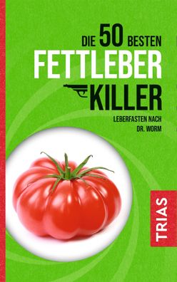 Die 50 besten Fettleber-Killer Leberfasten nach Dr. Worm Nicolai Wo