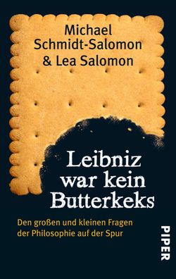 Leibniz war kein Butterkeks Den grossen und kleinen Fragen der Phil