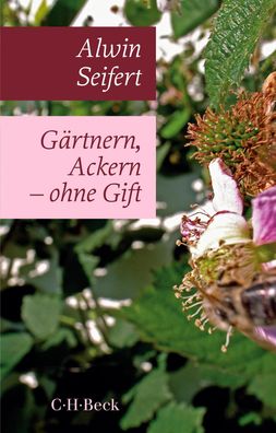 Gaertnern, Ackern - ohne Gift C.H. Beck Paperback Alwin Seifert Bec